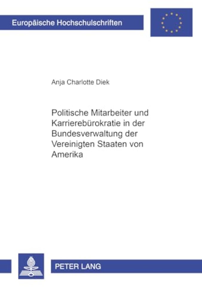 Politische Mitarbeiter Und Karrierebuerokratie in Der Bundesverwaltung Der Vereinigten Staaten Von Amerika