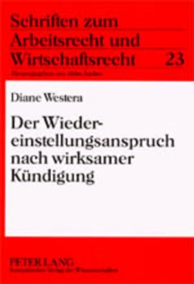 Der Wiedereinstellungsanspruch Nach Wirksamer Kuendigung