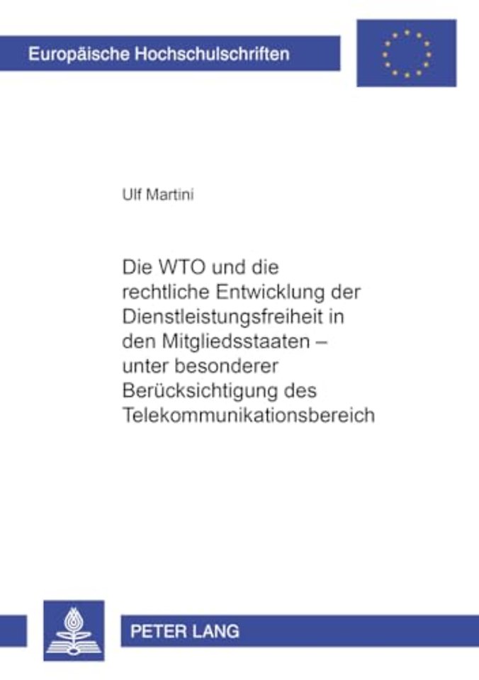 Die Wto Und Die Rechtliche Entwicklung Der Dienstleistungsfreiheit in Den Mitgliedsstaaten - Unter Besonderer Beruecksichtigung Des Telekommunikationsbereiches