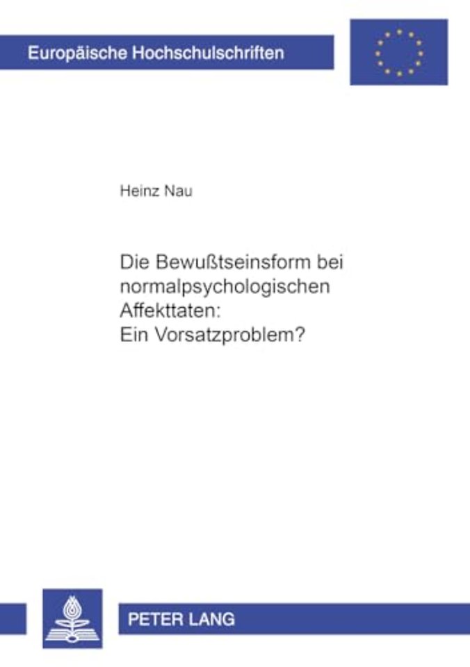 Die Bewußtseinsform Bei Normalpsychologischen Affekttaten: Ein Vorsatzproblem?