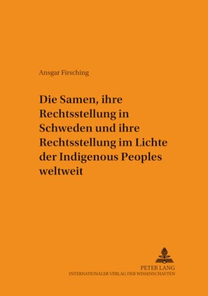 Die Samen, Ihre Rechtsstellung in Schweden Und Ihre Rechtsstellung Im Lichte Der Indigenous Peoples Weltweit
