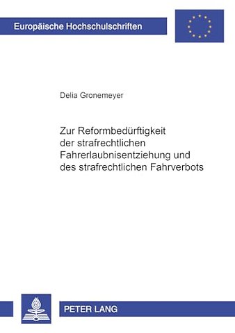 Zur Reformbeduerftigkeit Der Strafrechtlichen Fahrerlaubnisentziehung Und Des Strafrechtlichen Fahrverbots