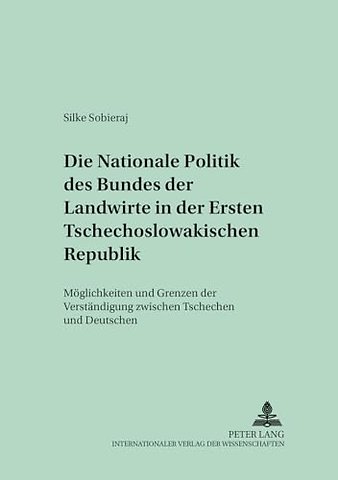 Die Nationale Politik Des Bundes Der Landwirte in Der Ersten Tschechoslowakischen Republik