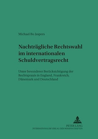Nachtraegliche Rechtswahl Im Internationalen Schuldvertragsrecht