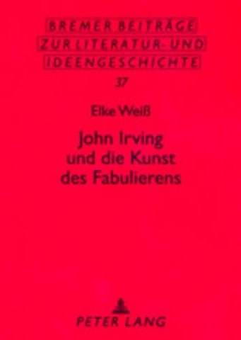 John Irving und die Kunst des Fabulierens