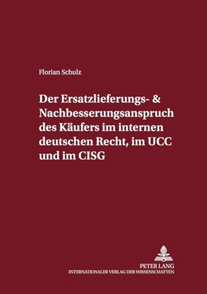 Der Ersatzlieferungs- Und Nachbesserungsanspruch Des Kaeufers Im Internen Deutschen Recht, Im Ucc Und Im Cisg