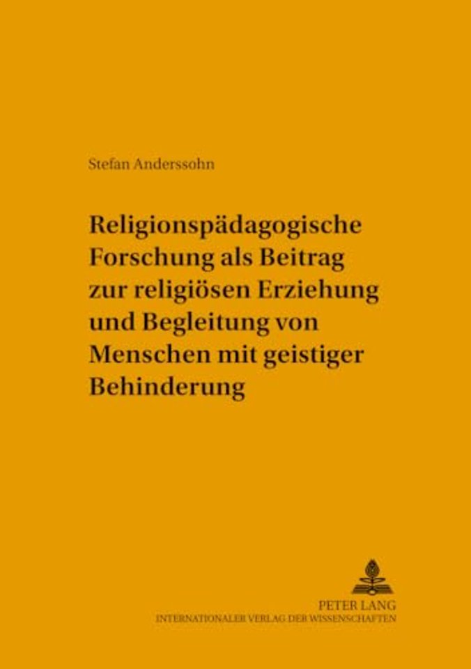 Religionspaedagogische Forschung ALS Beitrag Zur Religioesen Erziehung Und Begleitung Von Menschen Mit Geistiger Behinderung