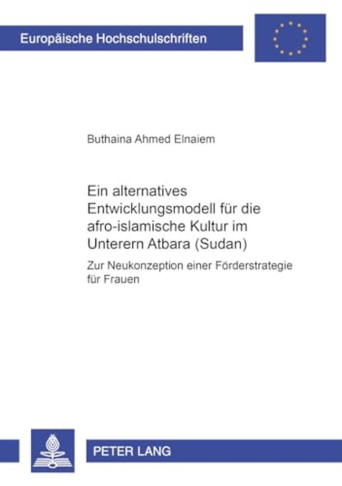 Ein Alternatives Entwicklungsmodell Fuer Die Afro-Islamische Kultur Im Unteren Atbara (Sudan)