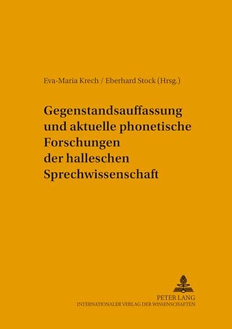 Gegenstandsauffassung Und Aktuelle Phonetische Forschungen Der Halleschen Sprechwissenschaft