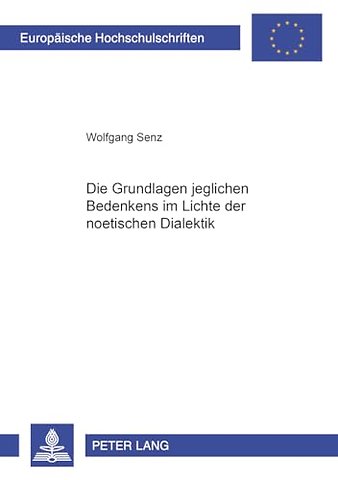 Die Grundlage Jeglichen Bedenkens Im Lichte Der Noetischen Dialektik
