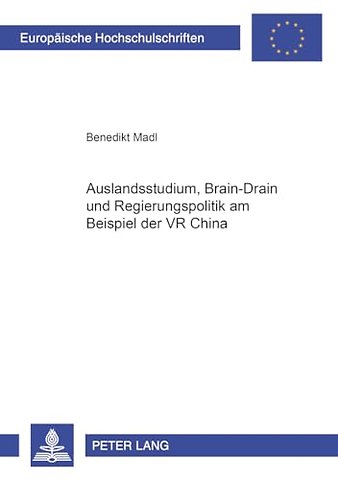 Auslandsstudium, Brain-Drain Und Regierungspolitik Am Beispiel Der VR China