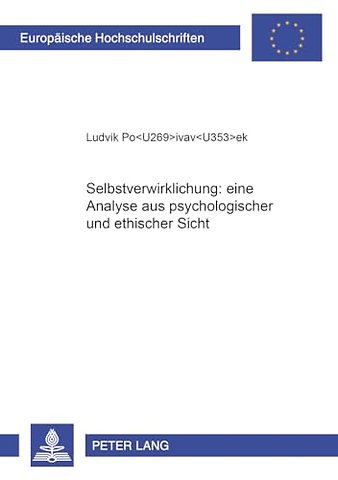 Selbstverwirklichung: Eine Analyse Aus Psychologischer Und Ethischer Sicht