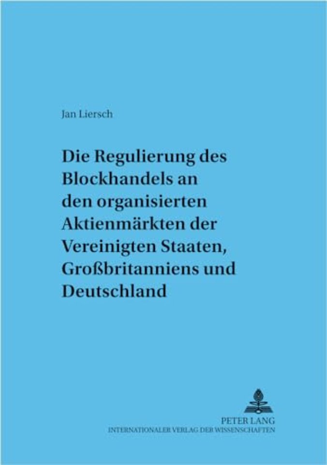 Regulierung Des Blockhandels an Den Organisierten Aktienmaerkten Der Vereinigten Staaten, Großbritanniens Und Deutschlands