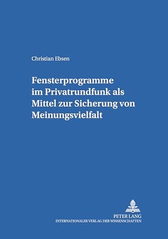 Fensterprogramme im Privatrundfunk als Mittel zur Sicherung von Meinungsvielfalt