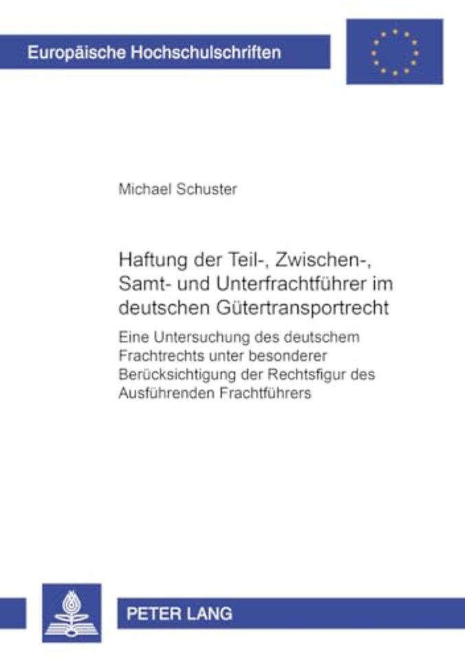 Haftung Der Teil-, Zwischen-, Samt- Und Unterfrachtfuehrer Im Deutschen Guetertransportrecht