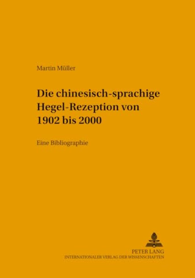 Die Chinesischsprachige Hegel-Rezeption Von 1902 Bis 2000