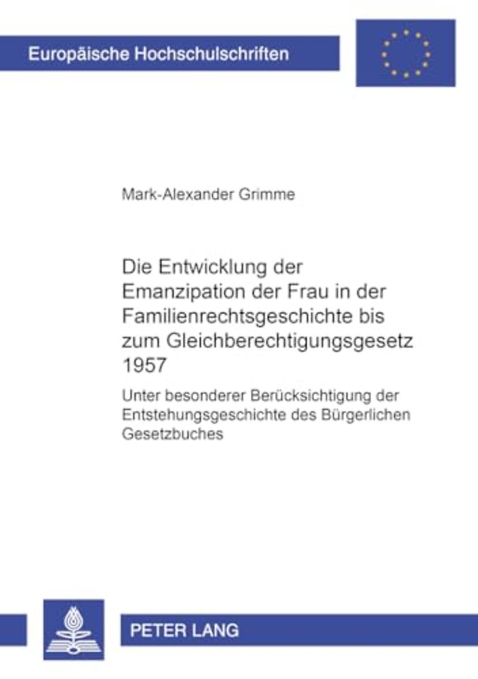 Die Entwicklung Der Emanzipation Der Frau in Der Familienrechtsgeschichte Bis Zum Gleichberechtigungsgesetz 1957