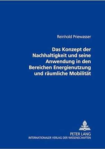 Das Konzept Der Nachhaltigkeit Und Seine Anwendung in Den Bereichen Energienutzung Und Raeumliche Mobilitaet