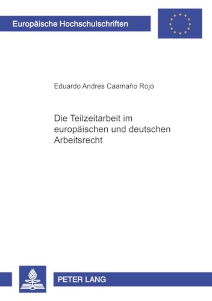 Die Teilzeitarbeit Im Europaeischen Und Deutschen Arbeitsrecht
