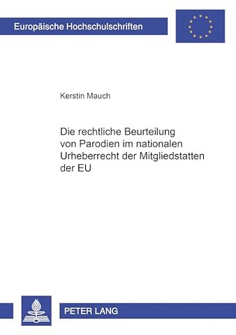 Die Rechtliche Beurteilung Von Parodien Im Nationalen Urheberrecht Der Mitgliedstaaten Der Eu