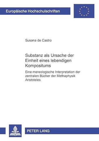 Substanz ALS Ursache Der Einheit Eines Lebendigen Kompositums