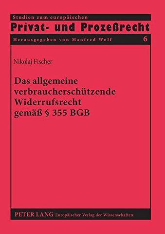 Das allgemeine verbraucherschuetzende Widerrufsrecht gemaeß § 355 BGB