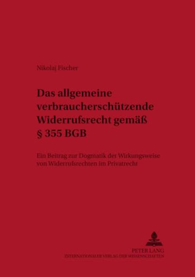 Das allgemeine verbraucherschuetzende Widerrufsrecht gemaeß § 355 BGB