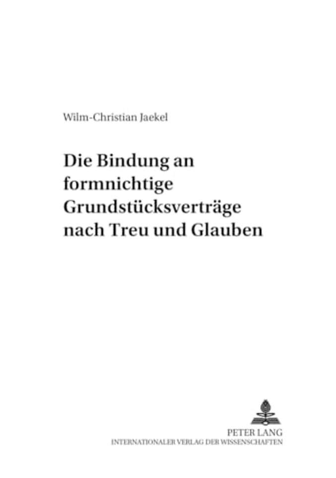 Die Bindung an Formnichtige Grundstuecksvertraege Nach Treu Und Glauben