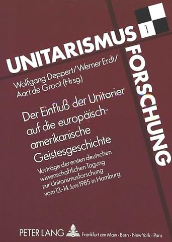 Der Einflu der Unitarier auf die europaeisch-amerikanische Geistesgeschichte