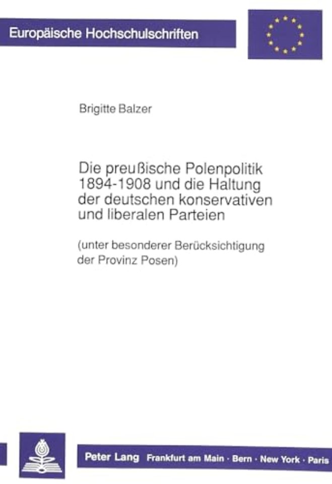 Die preußische Polenpolitik 1894-1908 und die Haltung der deutschen konservativen und liberalen Parteien