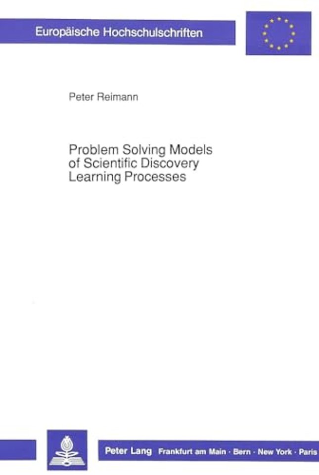 Problem Solving Models of Scientific Discovery Learning Processes