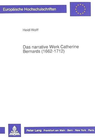 Das Narrative Werk Catherine Bernards (1662-1712)