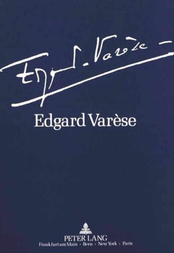 Edgard Varese 1883-1965: Dokumente zu Leben und Werk