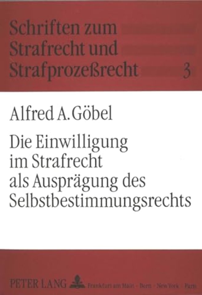 Die Einwilligung im Strafrecht als Auspraegung des Selbstbestimmungsrechts