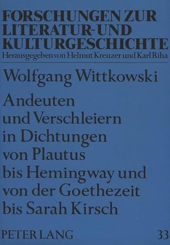 Andeuten und Verschleiern in Dichtungen von Plautus bis Hemingway und von der Goethezeit bis Sarah Kirsch