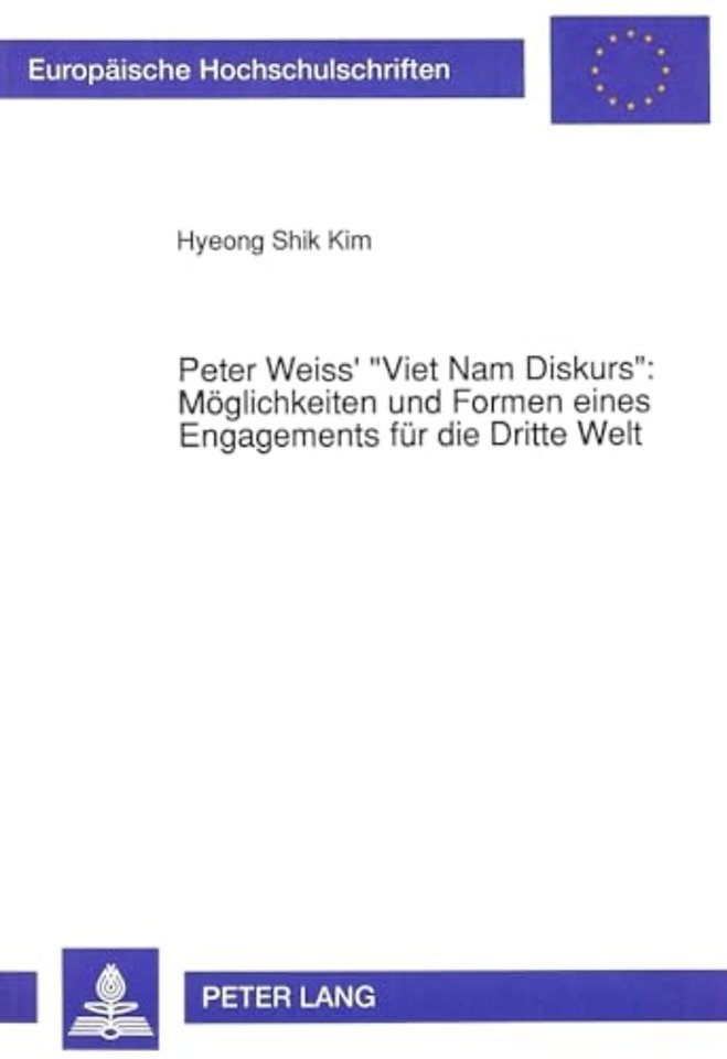 Peter Weiss' «Viet Nam Diskurs» Moeglichkeiten Und Formen Eines Engagements Fuer Die Dritte Welt