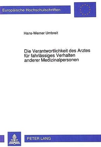 Die Verantwortlichkeit Des Arztes Fuer Fahrlaessiges Verhalten Anderer Medizinalpersonen