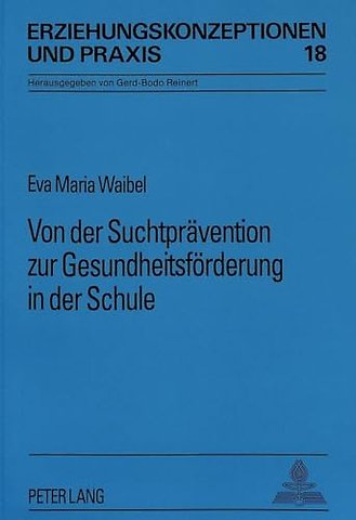 Von Der Suchtpraevention Zur Gesundheitsfoerderung in Der Schule