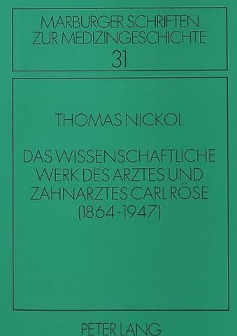 Das wissenschaftliche Werk des Arztes und Zahnarztes Carl Roese
