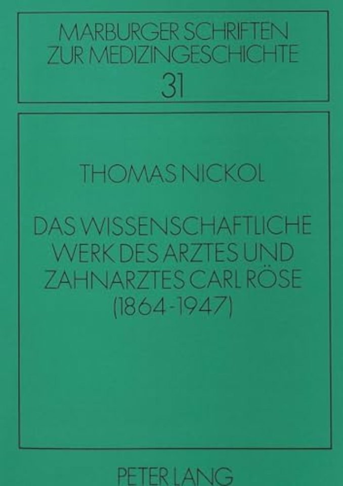 Das wissenschaftliche Werk des Arztes und Zahnarztes Carl Roese
