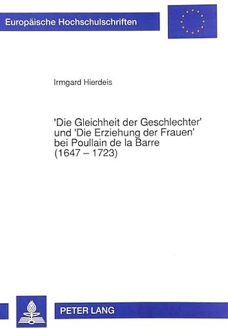 'Die Gleichheit der Geschlechter' und 'Die Erziehung der Frauen' bei Poullain de la Barre (1647 - 1723)