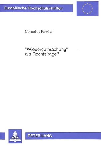 «Wiedergutmachung» als Rechtsfrage?
