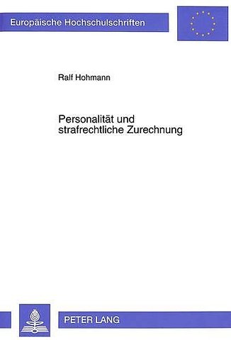 Personalitaet und strafrechtliche Zurechnung