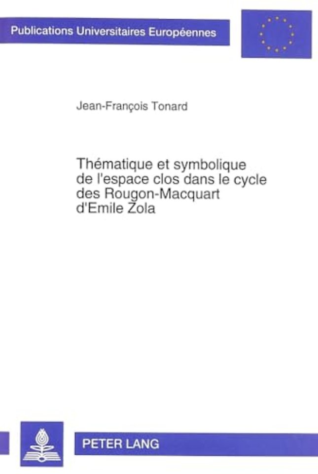 Thematique et symbolique de l'espace clos dans le cycle des Rougon-Macquart d'Emile Zola