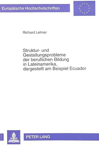 Struktur- und Gestaltungsprobleme der beruflichen Bildung in Lateinamerika, dagestellt am Beispiel Ecuador