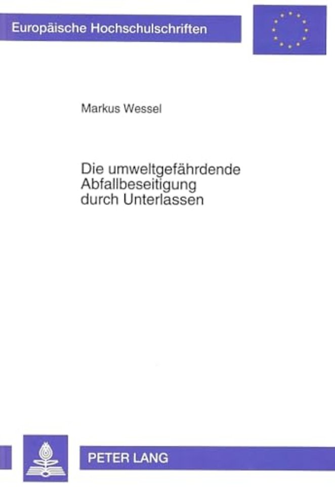 Die umweltgefaehrdende Abfallbeseitigung durch Unterlassen