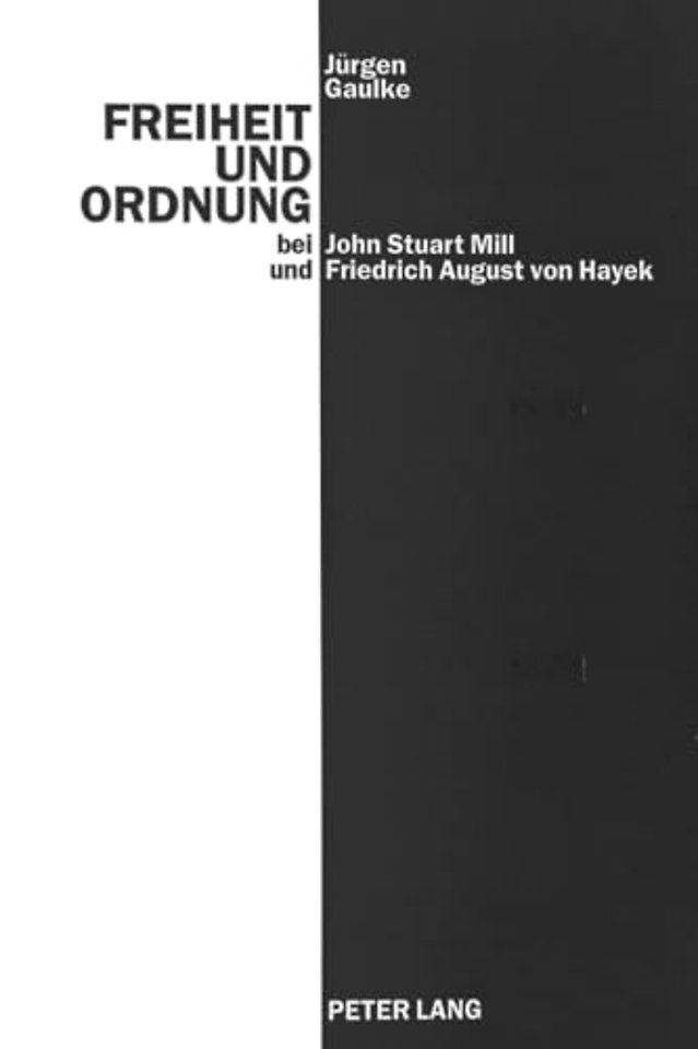 Freiheit und Ordnung bei John Stuart Mill und Friedrich August von Hayek