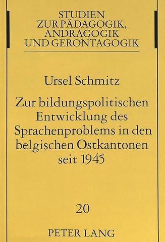 Zur bildungspolitischen Entwicklung des Sprachenproblems in den belgischen Ostkantonen seit 1945