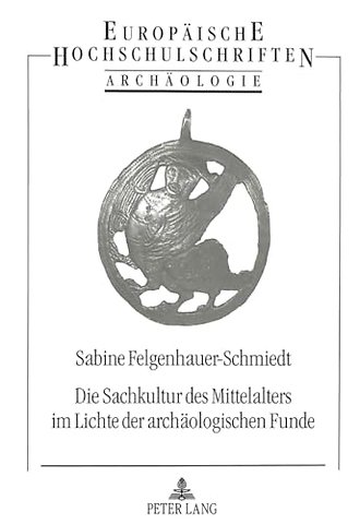 Die Sachkultur des Mittelalters im Lichte der archaeologischen Funde