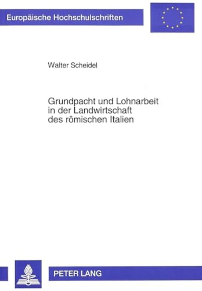 Grundpacht und Lohnarbeit in der Landwirtschaft des roemischen Italien